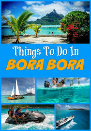 Fun Things To Do In Bora Bora In 2020 Beach Vacation Tips Bora Bora Vacation Vacation Locations