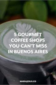 Where To Drink The Best Gourmet Coffee In Buenos Aires Maria Jesus South America Travel Destinations Latin America Travel South America Travel