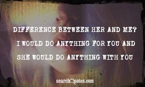 But when i got the blessing of falling in love, i didn't do anything for her. I Will Do Anything For You Quotes Quotesgram