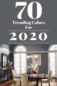 70 Amazing Colors 2020 Forecast Color Trends For The Home Check Out All Of The Released 2020 Forecas Trending Decor Paint Colors For Living Room Room Colors