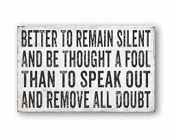 Better To Remain Silent And Be Thought A Fool Than To Speak Etsy