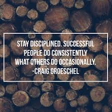 Stay Disciplined Successful People Do Consistently What Others Do Occasionally Craiggroeschel Hard Quotes Successful People Zig Ziglar Quotes
