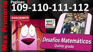 No está permitido tener libros o apuntes. Desafios Matematicos Quinto Grado Matematicas 5 Pagina 109 110 111 112 Matematicas 5to Primaria Youtube