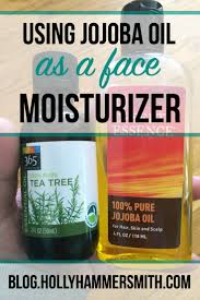 Jojoba Oil Face Moisturizer Recipe And Tips Welcoming Simplicity