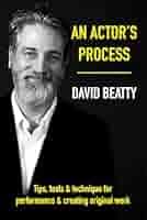 An Actor's Process: Tips, tools & technique for performance & creating  original work: Beatty, David: 9798386338992: Amazon.com: Books
