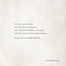 How Her Eyes Dream How Her Lips Say Heaven How That Heart Holds A Universe And That Sweet In Her Smile Means Pretty Eyes Quotes Let Her Go Quotes Lips Quotes