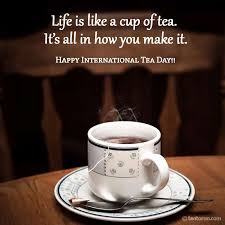 International Tea Day Quotes Images In English International Chai Day Tea Image Quotes Quote Of The Day