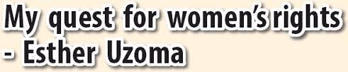 She did not survive an undisclosed surgery procedure. My Quest For Women S Rights Esther Uzoma Pressreader