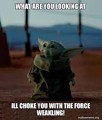 Meme generator for 'baby yoda'. Baby Yoda Force Choke Meme Generator 10lilian
