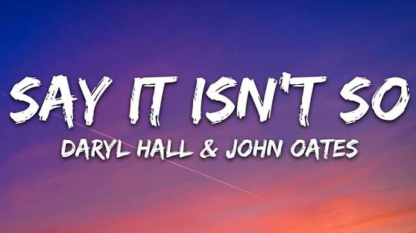 Daryl Hall & John Oates - Say It Isn’t So (Lyrics)