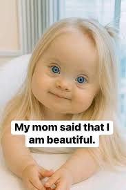 Му mom said that I am beautiful.