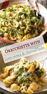 Orecchiette Pasta With Leeks Pancetta And Corn Crema Recipe Orecchiette Pasta Orecchiette Pasta Recipes Quick Pasta Recipes