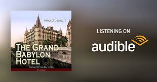 The grand babylon hotel summary. The Grand Babylon Hotel By Arnold Bennett Audiobook Audible Com