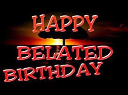 Happy Belated Birthday Song Belated Birthday Wishes Happy Belated Birthday Belated Birthday Birthday Songs
