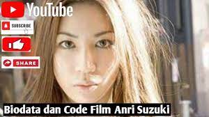 58-Biodata dan Code Film Anri Suzuki - YouTube