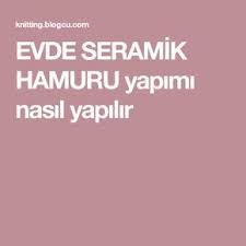 Evde Seramik Hamuru Yapimi Nasil Yapilir Seramik Evler