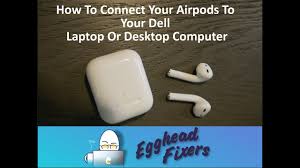 How To Connect Your Airpods To Your Dell Laptop Or Desktop Computer Youtube