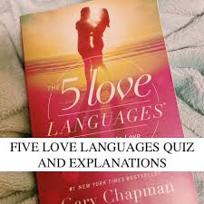 The Five Love Languages Quiz And Explanations The Self Help Book For Love By Gary Chapman Language Quiz Five Love Languages 5 Love Languages Quiz
