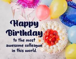It's very unfair that all your birthdays bring you even more grace and beauty whilst the rest of us collect slower paces. 70 Birthday Wishes For Colleague And Coworker Wishesmsg