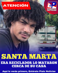 TRÁGICO ASESINATO DE JOVEN RECICLADOR EN SANTA MARTA. En horas de la  mañana, el barrio Tayrona de Santa Marta, fue escenario de un violento  ataque que dejó como resultado la muerte de