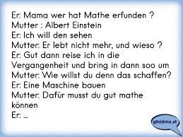 Er Mama Wer Hat Mathe Erfunden Mutter Albert Einsteiner Ich Will Den Sehenmutter Er Lebt Nicht Mehr Und Wieso Osterreichische Spruche Und Zitate