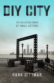 This is my new york: Diy City The Collective Power Of Small Actions Dittmar Hank 9781642830521 Amazon Com Books