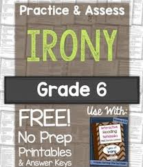 Irony Practice Assess Free No Prep Printables For Grade 6 Literary Analysis Middle School Writing Instruction 8th Grade Reading