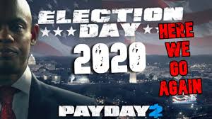 Payday 2 Election Day 2020 Youtube