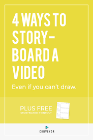 How to storyboard a video. 4 Ways To Storyboard A Video Even If You Can T Draw Conveyor