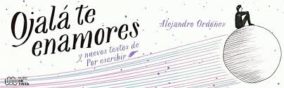 Ojalá te enamores de alguien que sepa lo que vales, que a cada una de esas cosas que tú llamas «defectos» les ponga tu nombre y sueñe con abrazarlos cada noche. Ojala Te Enamores Ordonez Alejandro Amazon Com Mx Libros