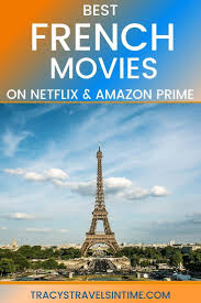 Top 6 Best French Movies On Netflix Tracy S Travels In Time French Movies French Films French Film Festival