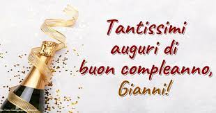 Tantissimi Auguri Di Buon Compleanno Gianni Buon Compleanno Auguri Di Buon Compleanno Auguri Di Compleanno