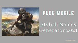 Friends , do you play free fire game? Pubg Mobile Stylish Unique Marvelous Name Generator 2021