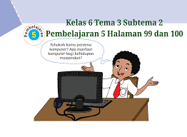Lengkap kunci jawaban halaman 49 buku senang belajar matematika kelas 6 jawaban tematik terbaru pada artikel ini bagi siswa kelas 6 sd akan ada kunci jawaban khusus buku tematik tema 3 subtema 2 tentang penemuan komputer yang berada di halaman 99 hingga 100. Kunci Jawaban Buku Tematik Tema 3 Kelas 6 Halaman 99 Dan 100 Koesrow