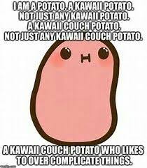 Meeeeeee Kawaii Potato Cute Potato Potato Meme