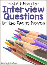 Interview Questions Daycare Providers Should Ask Daycare Providers Daycare Forms Home Daycare