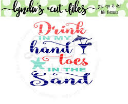 Drink in my hand toes in the sand svg file includes: Graphic Overlay Drink In My Hand Pdf Hand Drawn Lettered Cut File Toes In The Sand Dxf Svg Card Making Stationery Papercraft Kromasol Com