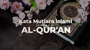 Alhamdulillah akhirnya selesai juga kami merangkum kata kata mutiara al quran yang indah dan menyejukkan hati. 23 Kata Mutiara Islami Tentang Al Qur An Kalamullah Yang Menakjubkan