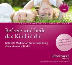 Befreie Und Heile Das Kind In Dir Von Betz Robert Robert Betz Shop