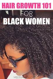 Hair Growth 101 For Black Women Grow Your Natural Hair Long Hair Growth Solutions Natural Hair Growth Remedies Natural Hair Styles