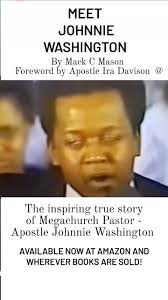 MEET JOHNNIE WASHINGTON by Mack C. Mason. Dive into the captivating journey  of American preacher Johnnie Washington with "Meet Johnnie Washington: The  Apostle’s Mission To Sanctify America" by Mack C. ...