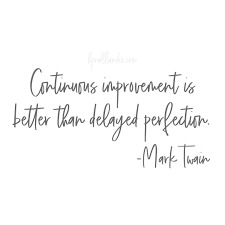 Quote by mark twain 3. Continuous Improvement Is Better Than Delayed Perfection Inspirational Quotes About Strength Inspirational Words Life Coach Quotes