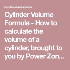 Cylinder Volume Formula How To Calculate The Volume Of A Cylinder Brought To You By Power Zone Equipme Cylinder Volume Formula Volume Of A Cylinder Cylinder