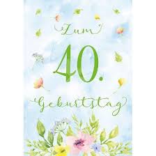 Finde und downloade kostenlose grafiken für 40 geburtstag. Grusskarte 40 Geburtstag Blumen Der Gute Heinrich