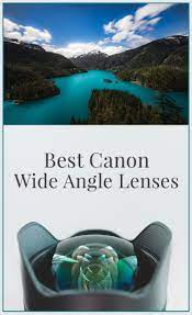 7 Best Wide Angle Lenses For Canon Reviews Buying Guide Best Wide Angle Lens Canon Lens Canon Camera Photography