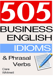 Free 505 Business English Idioms And Phrasal Teaching Material 4 Adults In 2020 English Idioms Idioms Teaching Materials