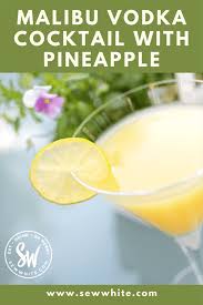 See more ideas about coconut rum, yummy drinks, rum drinks. Malibu Vodka Cocktail With Pineapple Recipe Sew White