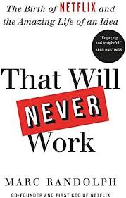Pdf Free That Will Never Work The Birth Of Netflix And The Amazing Life Of An Idea Books To Read Netflix Autobiography Books