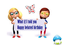Birthdays are good for you. Funny Happy Belated Birthday Messages Happy Birthday Wishes