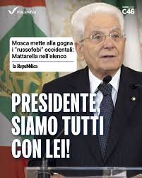 Solidarietà al Presidente della Repubblica Mattarella. È inaccettabile  l'ennesimo attacco russo nei suoi confronti. Presidente, siamo con Lei!